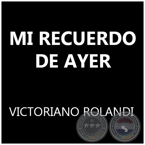 MI RECUERDO DE AYER - VICTORIANO ROLANDI 